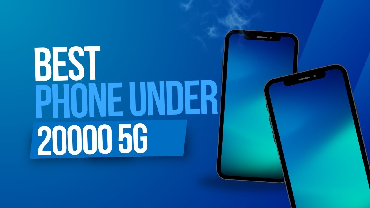 Best phone Under 20000 5g
